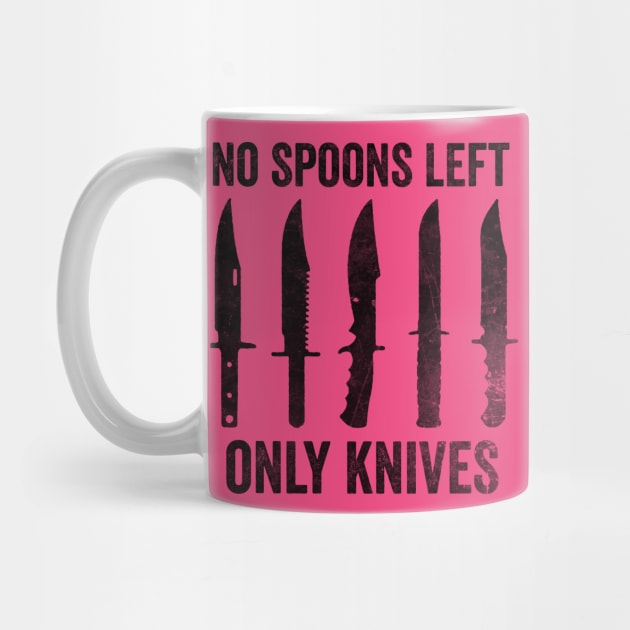 No More Spoons Only Knives Left Shirt, Spoon Theory Shirt, Spoonie Humor by Hamza Froug